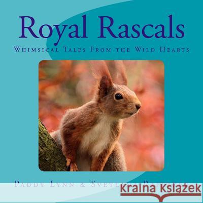 Royal Rascals: Whimsical Tales From the Wild Hearts Lynn, Paddy 9781530971718 Createspace Independent Publishing Platform - książka