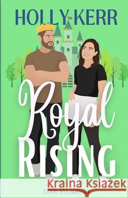 Royal Rising: A Modern, Sweet Friends to Lovers Royal Romance Holly Kerr 9781989203484 Three Birds Press - książka