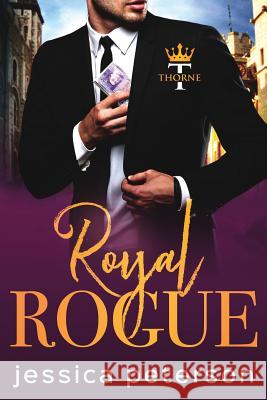 Royal Rogue: A Steamy Royal Romance Jessica Peterson 9781074759964 Independently Published - książka