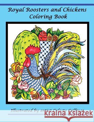 Royal Roosters and Chickens Coloring Book Celeste Collings 9781541281943 Createspace Independent Publishing Platform - książka