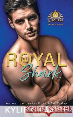 Royal Shark - Version française Gilmore, Kylie 9781646580064 Extra Fancy Books - książka
