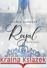 Royal Trilogy T.1 Royal Sylwia Zandler 9788381788762 NieZwykłe - książka