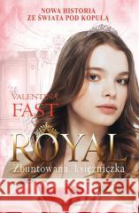 Royal. Zbuntowana księżniczka Fast Valentina 9788380086685 Media Rodzina - książka