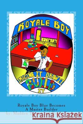 Royale Boy Blue Becomes A Master Builder Tanner, Tovah 9781548746322 Createspace Independent Publishing Platform - książka