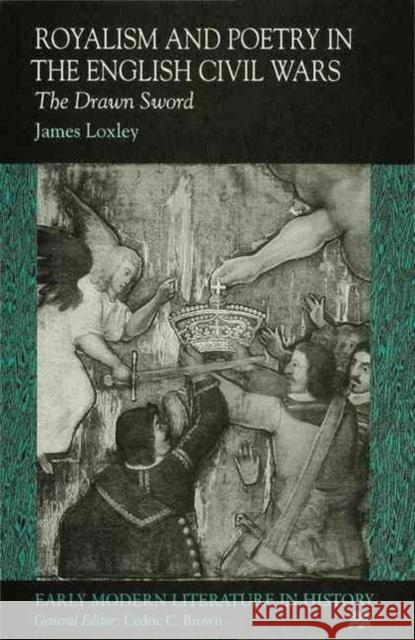Royalism and Poetry in the English Civil Wars James Loxley 9780333660751 PALGRAVE MACMILLAN - książka