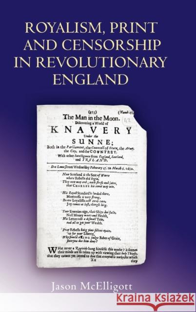 Royalism, Print and Censorship in Revolutionary England Jason McElligott 9781843833239 Boydell Press - książka