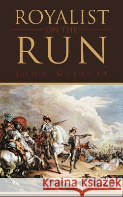 Royalist on the Run Gilbert, John 9781468504323 Authorhouse - książka