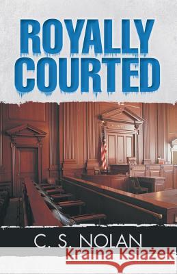 Royally Courted C. S. Nolan 9781475934298 iUniverse.com - książka