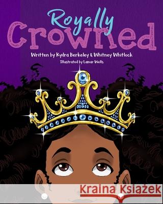 Royally Crowned Kydra Berkeley Whitney Whitlock Lamar Wells 9780999325650 Celeste Publishing - książka