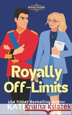 Royally Off-Limits: A Sweet Royal Enemies to Lovers RomCom Kate O'Keeffe 9781991378309 Wild Lime Books - książka