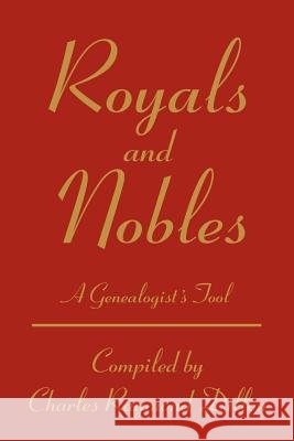 Royals and Nobles: A Genealogist's Tool Dillon, Charles R. 9780595259380 Writers Club Press - książka