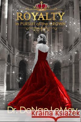 Royalty: In Pursuit of THE CROWN Lemay, Denae 9781985733541 Createspace Independent Publishing Platform - książka