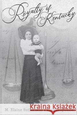 Royalty of Kentucky M Elaine Sutherland Panagiotopoulos   9798432125231 Independently Published - książka