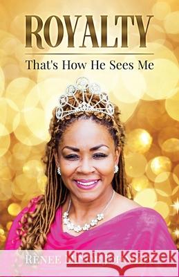 Royalty: That's How He Sees Me Renee Minor Johnson 9780692931769 Championswithin Kingdom Builders - książka