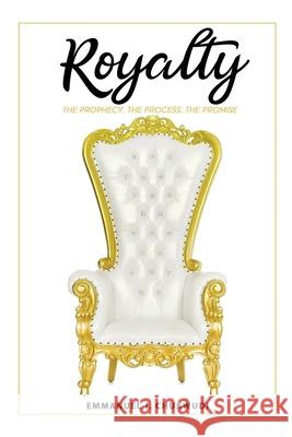 Royalty: The Prophecy. The Process. The Promise. Emmanuel I. Chukwudi 9781948085427 Tru Statement Publications - książka