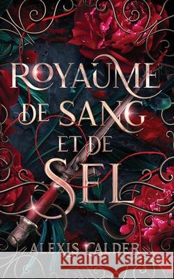 Royaume de Sang et de Sel Alexis Calder Christelle Livoury Literary Queens 9781960823175 Illaria Publishing - książka