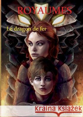 Royaumes: Le dragon de fer Chris Rose 9782322458653 Books on Demand - książka