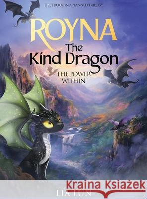 Royna The Kind Dragon: The Power Within Lia Lun 9781919180854 Lia Lun - książka