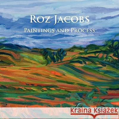 Roz Jacobs Paintings and Process Roz Jacobs 9780982348093 Abingdon Square Publishing Ltd. - książka