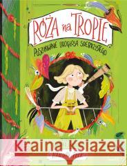 RÓŻA NA TROPIE T.2 Poszukiwanie Lirogłosa Srebrzystego PECK HANNAH 9788383215150 ŚWIETLIK - książka