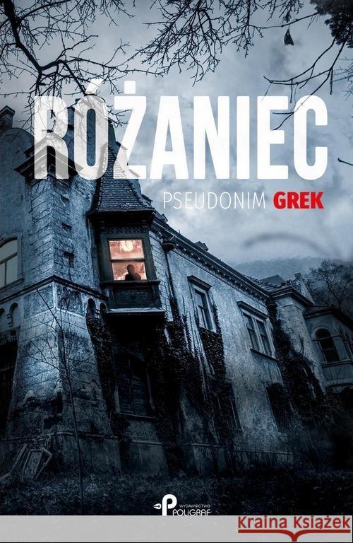 Różaniec pseudonim Grek 9788381594240 Poligraf - książka