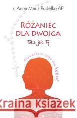 Różaniec dla dwojga.Taka jak Ty / Taki jak Ty S.Anna Maria Pudełko AP, ks. Arkadiusz Paśnik 9788377979099 Edycja Świętego Pawła - książka