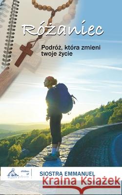 Różaniec: Podróż, która zmieni twoje życie Siostra Emmanuel Maillard 9781737788102 Children of Medjugorje. Inc - książka