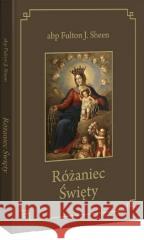 Różaniec Święty Fulton J. Sheen 9788381012614 Wydawnictwo Diecezjalne i Drukarnia w Sandomi - książka