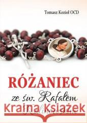 Różaniec ze św. Rafałem Kalinowskim Kozioł OCD Tomasz 9788376045368 Karmelitów Bosych - książka