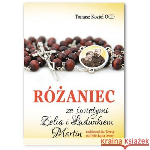 Różaniec ze świętymi Zelią i Ludwikiem Martin Kozioł Tomasz 9788376045214 Karmelitów Bosych - książka