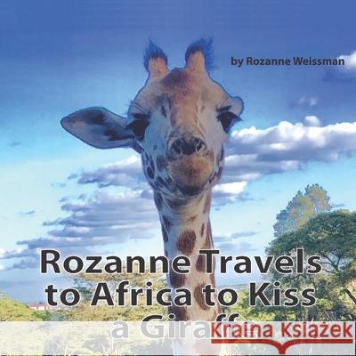 Rozanne Travels to Africa to Kiss a Giraffe Rozanne Weissman 9781732150195 Bethesda Communications Group - książka