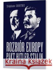 Rozbiór Europy. Pakt Hitler-Stalin Stephane Courtois 9788367182041 Instytut Nowych Mediów - książka