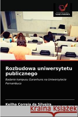 Rozbudowa uniwersytetu publicznego Keilha Correia Da Silveira 9786203620276 Wydawnictwo Nasza Wiedza - książka