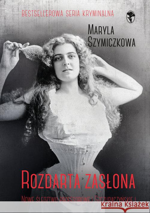 Rozdarta zasłona Szymiczkowa Maryla Dehnel Jacek Tarczyński Piotr 9788324036875 Znak - książka