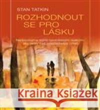 Rozhodnout se pro lásku Stan Tatkin 9788076840751 Triton - książka