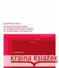 Rozhodování o zdravotní péči v závěru života Josef Kuře 9788020033789 Academia - książka