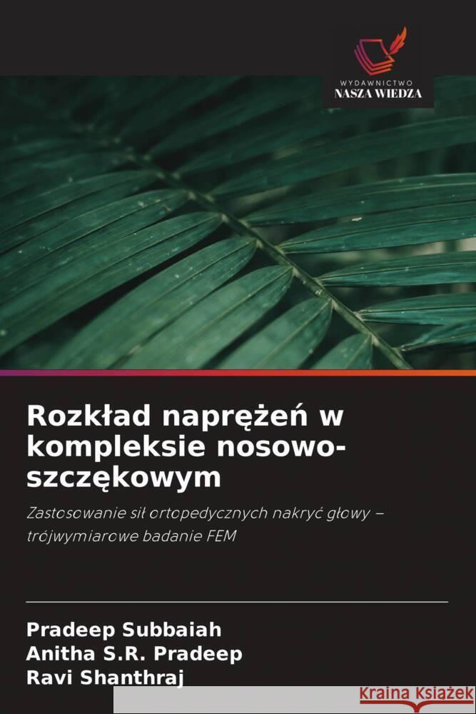 Rozklad naprezen w kompleksie nosowo-szczekowym Subbaiah, Pradeep, Pradeep, Anitha S.R., Shanthraj, Ravi 9786209310355 Wydawnictwo Nasza Wiedza - książka
