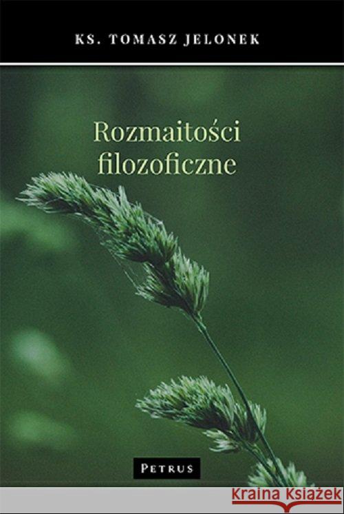 Rozmaitości filozoficzne Jelonek Tomasz 9788377205259 Petrus - książka