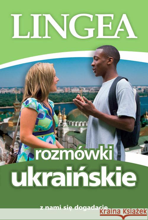 Rozmówki ukraińskie. Z nami się dogadacie Praca zbiorowa 9788365049681 Lingea - książka
