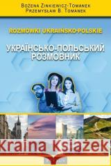 Rozmówki ukraińsko - polskie ZINKIEWICZ-TOMANEK BOŻENA, TOMANEK PRZEMYSŁAW B. 9788377205075 PETRUS - książka