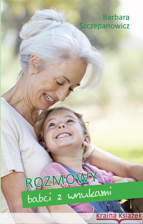 Rozmowy babci z wnuczką Szczepanowicz Barbara 9788375195316 Dehon - książka