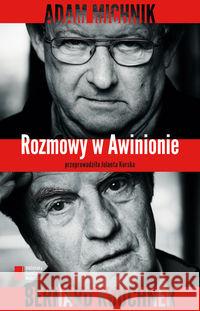 Rozmowy w Awinionie Adam Michnik - Bernard Kouchner Kurska Jolanta 9788326813368 Agora - książka