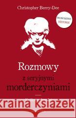 Rozmowy z seryjnymi morderczyniami Christopher Berry-Dee, Tomasz Wyżyński 9788382522532 Czarna Owca - książka