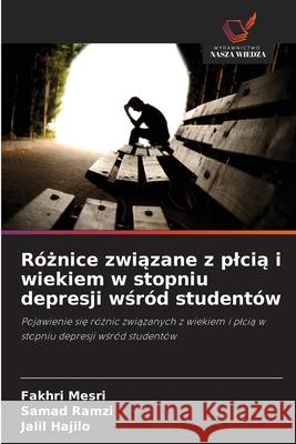 Róznice zwiazane z plcia i wiekiem w stopniu depresji wsród studentów Mesri, Fakhri, Ramzi, Samad, Hajilo, Jalil 9786209024276 Wydawnictwo Nasza Wiedza - książka
