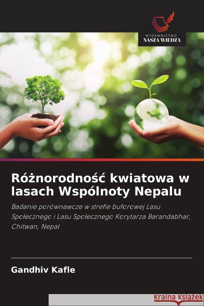 Róznorodnosc kwiatowa w lasach Wspólnoty Nepalu Kafle, Gandhiv, Dhakal, Rishi Ram, Yadava, Jay Narayan 9786202970105 Wydawnictwo Nasza Wiedza - książka