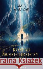 Rozpad Wszechrzeczy. Złotnica Maja Walczak 9788383734927 Novae Res - książka