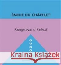 Rozprava o štěstí Émilie  Du Châtelet 9788074381416 Dybbuk - książka