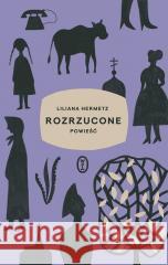 Rozrzucone Liliana Hermetz 9788308073858 Literackie - książka