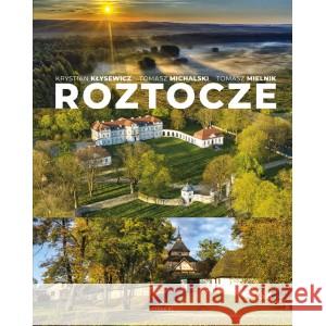 Roztocze Krystian Kłysewicz, Tomasz Michalski, Tomasz  Mielnik WSTĘP: Zygmunt Kubrak, Bogdan Skibiński 9788368153040 LIBRA.PL - książka