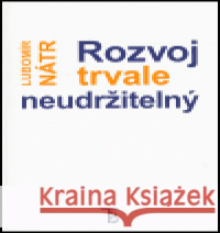 Rozvoj trvale neudržitelný Lubomír Nátr 9788024609874 Karolinum - książka